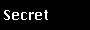 Secret